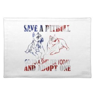 SAVE A PIT BULL GO TO A SHELTER AF1B PLACEMATS