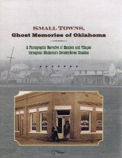 Small Towns, Ghost Memories Of Oklahoma A Photographic Narrative Of Hamlets And Villages Throughout Oklahoma's Seventy seven Counties (9781578642755) Shelley Berry, Sidney K. Sperry, Annie B. Whitfield Books