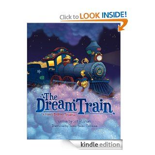 The Dream Train   Kindle edition by Cathy Larson, Jamie Meckel Tablason. Children Kindle eBooks @ .