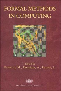 Formal Methods in Computing: M. Ferenczi, Miklos Ferenczi, Andras Pataricza: 9789630582582: Books