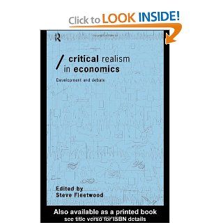 Critical Realism in Economics Development and Debate (Economics as Social Theory) (9780415195683) Steve Fleetwood Books