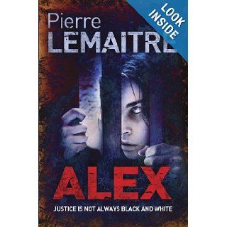 Alex: Pierre Lemaitre: 9780857051875: Books