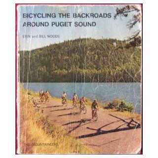 Bicycling the backroads around Puget Sound Erin Woods Books