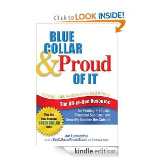 Blue Collar and Proud of It The All in One Resource for Finding Freedom, Financial Success, and Security Outside the Cubicle eBook Joe Lamacchia, Bridget Samburg Kindle Store