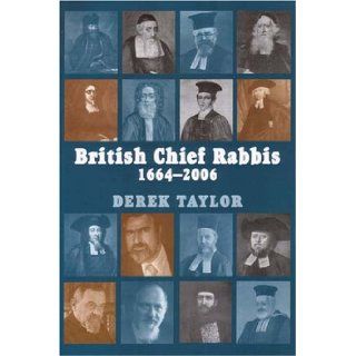 British Chief Rabbis, 1664 2006: Derek Taylor: 9780853036104: Books