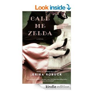 Call Me Zelda eBook Erika Robuck Kindle Store