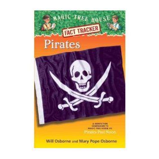 Magic Tree House Fact Tracker #4: Pirates: A Nonfiction Companion to Magic Tree House #4: Pirates Past Noon (A Stepping Stone Book): Will Osborne: Books