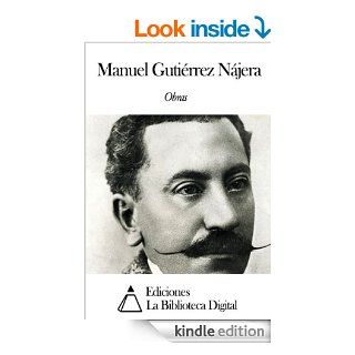 Obras de Manuel Gutirrez Njera eBook: Manuel Gutirrez Njera: Kindle Store