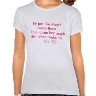 I'm just like Mom's Funny BoneI LoTee Shirt