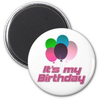 Its my Birthday Fridge Magnet