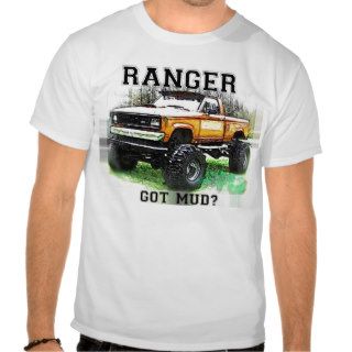Ford RangerGOT MUD? Mud Truck T Shirts