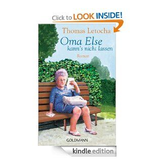 Oma Else kann's nicht lassen: Roman (German Edition) eBook: Thomas Letocha: Kindle Store