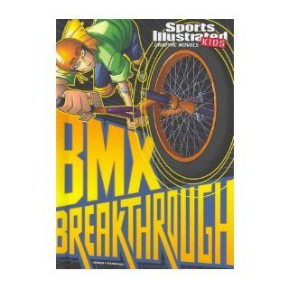 [ BMX Breakthrough (Sports Illustrated Kids Graphic Novels (Library)) [ BMX BREAKTHROUGH (SPORTS ILLUSTRATED KIDS GRAPHIC NOVELS (LIBRARY)) ] By Bowen, Carl ( Author )Aug 01 2011 Library Binding: Carl Bowen: Books