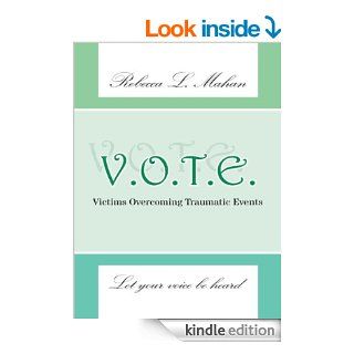V.O.T.E.: Victims Overcoming Traumatic Events eBook: Rebecca L. Mahan: Kindle Store