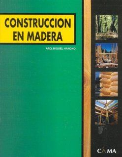Construccion En Madera (Spanish Edition) Miguel Hanono 9789879754504 Books