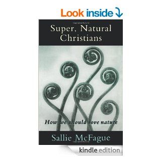 Super, Natural Christians How We Should Love Nature eBook Sallie McFague Kindle Store