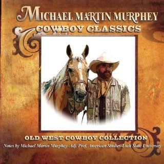 Cowboy Classics: Old West Cowboy Collection by Murphey, Michael Martin (2009) Audio CD: Music