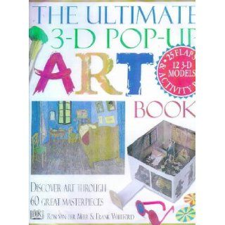 The Ultimate 3 D Pop up Art Book: Ron Van Der Meer, Frank Whitford: 9780751357332: Books