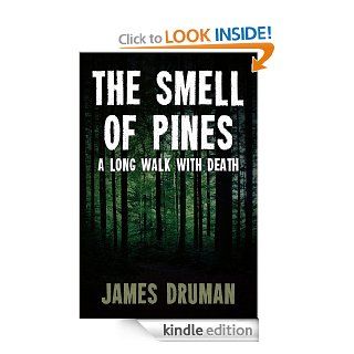 The Smell of Pines: A Long Walk With Death eBook: James Druman: Kindle Store