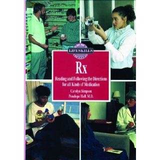 Rx Reading and Following the Directions for All Kinds of Medications: Reading and Following the Directions for All Kinds of Medications (Life Skills Library): Carolyn Simpson, Penelope Hall: 9780823916962: Books