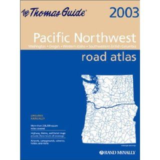 Rand McNally Pacific Northwest Road Atlas 2003: Washington, Oregon, Western Idaho, Southwestern British Columbia (Thomas Guide Pacific Northwest Road Atlas): Rand McNally & Co: 0070609997919: Books