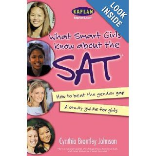 What Smart Girls Know About the SAT: How to Beat the Gender Gap: Cynthia Johnson: 9780743247689: Books