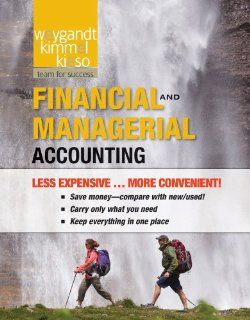 Financial and Managerial Accounting: Jerry J. Weygandt, Paul D. Kimmel, Donald E. Kieso: 9781118016114: Books