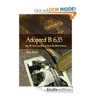 Adopted B 635 My 38 Year Journey to Find My Birth Mother eBook Joan Gloor Kindle Store
