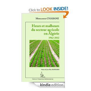 Heurs et malheurs du secteur agricole en Algrie 1962 2012 (Histoire et perspectives mditerranennes) (French Edition) eBook: Mohamed Chabane: Kindle Store