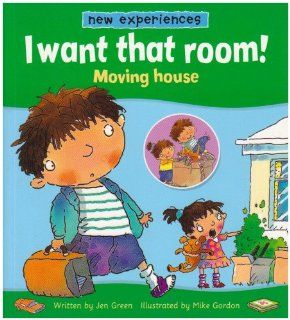 I Want That Room Moving House (New Experiences) (9780750252812) Jen Green, Mike Gordon Books