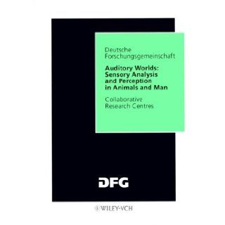 Auditory Worlds: Sensory Analysis and Perception in Animals and Man: Final Report: Geoffrey A. Manley, Hugo Fastl, Manfred Kössl, Horst Oeckinghaus, Georg Klump: 9783527275878: Books