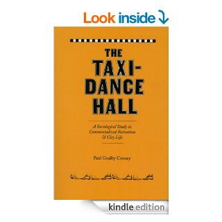 The Taxi Dance Hall: A Sociological Study in Commercialized Recreation and City  Life (University of Chicago Sociological Socio) eBook: Paul Goalby Cressey: Kindle Store