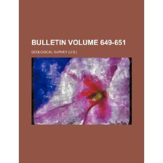 Bulletin Volume 649 651: Geological Survey: 9781231249505: Books
