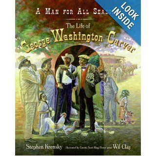 A Man for All Seasons: The Life of George Washington Carver: Stephen Krensky, Wil Clay: Books