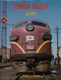 Lehigh Valley in Color, Vol. 1: Robert J. Yanosey: 9780961905859: Books