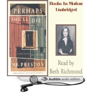 Perhaps She'll Die Chantalene Mystery Series, book 1 (Audible Audio Edition) M. K. Preston, Beth Richmond Books