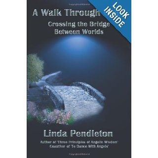 A Walk Through Grief: Crossing the Bridge Between Worlds: Linda Pendleton: 9780595265329: Books