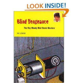 Blind Vengeance The Roy Moody Mail Bomb Murders Ray Jenkins 9780820319063 Books