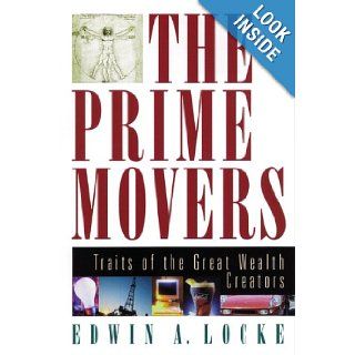The Prime Movers: Traits of the Great Wealth Creators: Edwin A. Locke: 9780814405703: Books