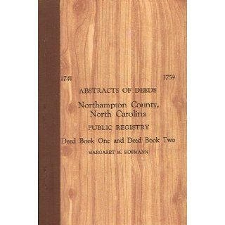 1741 1759 Abstracts of Deeds, Northampton County, North Carolina Public Registry, Deed Book One and Deed Book Two Margaret M Hofmann Books
