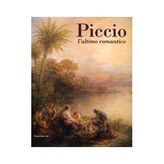 Piccio L'Ultimo Romantico (Italian Edition) Fernando Mazzocca, Giovanni Valagussa, Valerio Guazzoni 9788836608485 Books