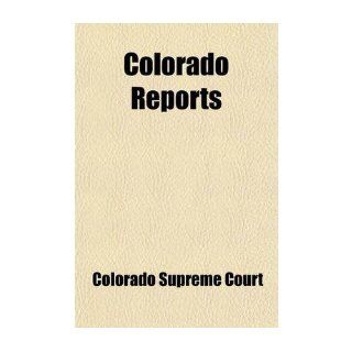 [ [ [ Colorado Reports (Volume 27); Cases Argued and Determined in the Supreme Court of Colorado[ COLORADO REPORTS (VOLUME 27); CASES ARGUED AND DETERMINED IN THE SUPREME COURT OF COLORADO ] By Court, Colorado Supreme ( Author )Jan 30 2012 Paperback Color
