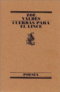 Cuerdas Para El Lince (Poesia) (Spanish Edition): Zoe Valdes: 9788426428158: Books