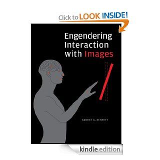 Engendering Interaction with Images eBook Audrey G. Bennett Kindle Store
