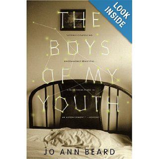 The Boys of My Youth: Jo Ann Beard: 0971494237886: Books