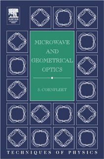Microwave and Geometrical Optics (Techniques of Physics): S. Cornbleet: 9780121896515: Books