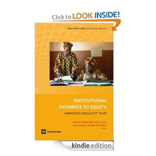 Institutional Pathways to Equity eBook: Anis A. Dani, Arjan de Haan, Michael Walton, Anthony J. Bebbington: Kindle Store