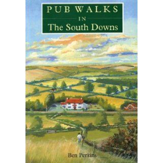 Pub Walks in the South Downs: Ben Perkins: 9781853064449: Books