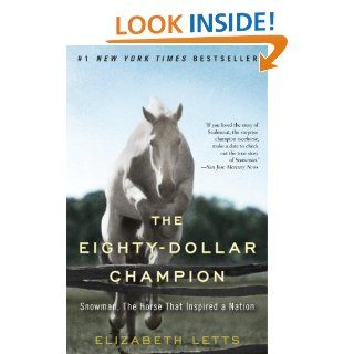 The Eighty Dollar Champion: Snowman, The Horse That Inspired a Nation eBook: Elizabeth Letts: Kindle Store