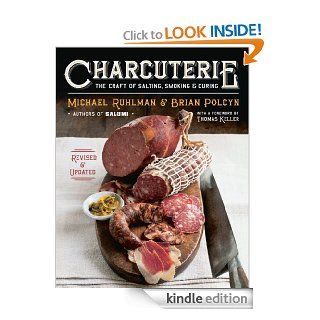 Charcuterie The Craft of Salting, Smoking, and Curing (Revised and Updated) eBook Michael Ruhlman, Brian Polcyn, Yevgenity Solovyev Kindle Store